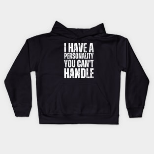 I Have a Personality You Can't Handle Unapologetic Personality Kids Hoodie